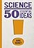 Science: 50 Essential Ideas