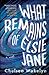 What Remains of Elsie Jane