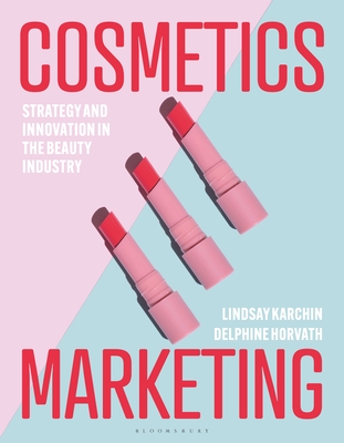 Cosmetics Marketing: Strategy and Innovation in the Beauty Industry (Paperback)