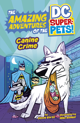 Canine Crime (Amazing Adventures of the Dc Super-pets) (The Amazing Adventures of the DC Super-Pets!)