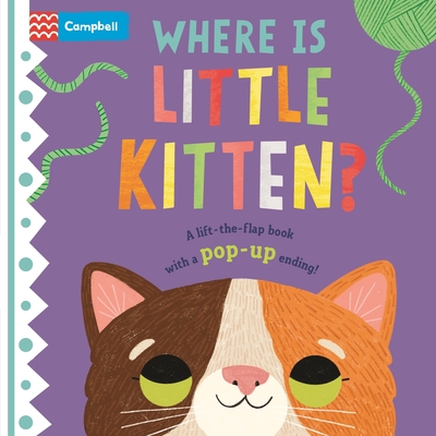 Where is Little Kitten?: The lift-the-flap book with a pop-up ending! (Board Book)