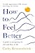 How to Feel Better: A Guide to Navigating the Ebb and Flow of Life