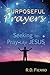 Purposeful Prayers: Seeking...