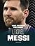 What You Never Knew about Lionel Messi by Isaac Kerry