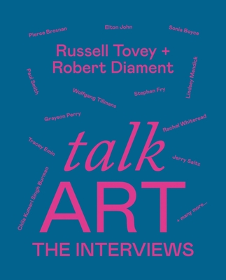 Talk Art The Interviews: Conversations on art, life and everything