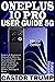 ONEPLUS 10 PRO USER GUIDE 5G: Seniors & Beginners Manual on How to Set Up & Master the Android Smartphone with tips & tricks on Google apps, Camera ... & More