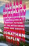 The End of Reality by Jonathan Taplin