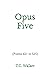 Opus Five: (Poems 421 to 525)