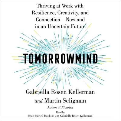 Tomorrowmind: Thriving at Work--Now and in an Uncertain Future