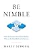 Be Nimble: How the Creative Navy Seal Mindset Wins on the Battlefield and in Business