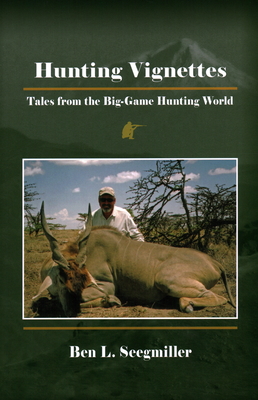 Hunting Vignettes: Tales from the Big-Game Hunting World (Hardcover)
