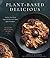 Plant-Based Delicious by Ashley Madden