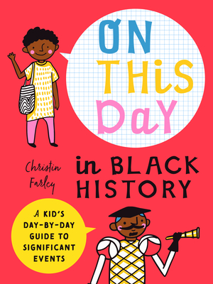 On This Day in Black History: A Kid's Day-by-day Guide to Significant Events (Paperback)