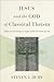 Jesus and the God of Classical Theism: Biblical Christology in Light of the Doctrine of God