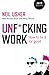 Unf*cking Work: How to Fix ...