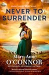 Never to Surrender by Mary-Anne O'Connor