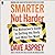 Smarter Not Harder: The Biohacker's Guide to Getting the Body and Mind You Want