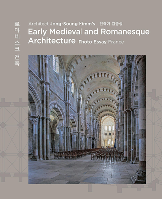 Architect Jong Soung Kimm’s Early Medieval and Romanesque Architecture: France