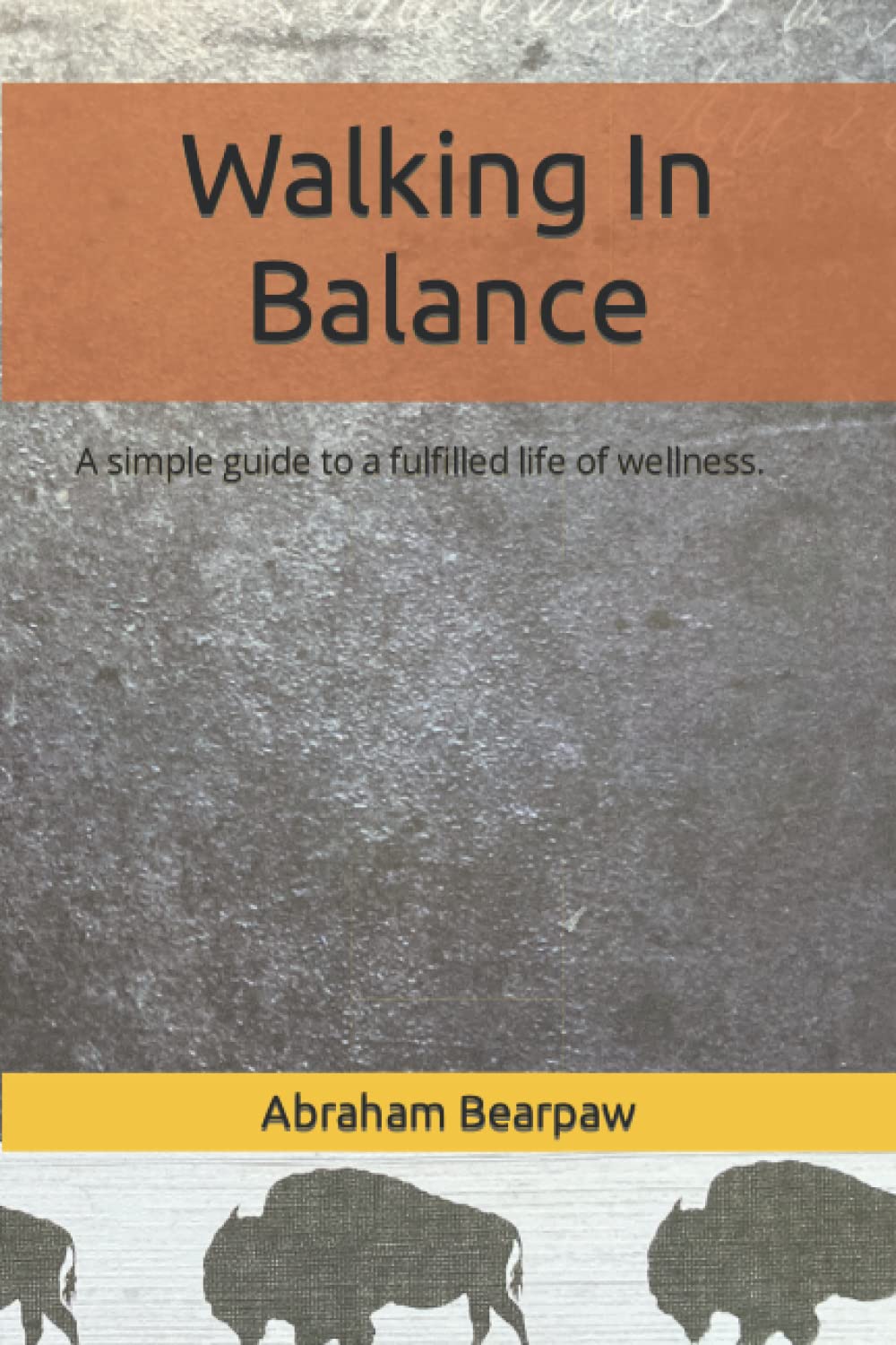 Walking In Balance: A simple guide to a fulfilled life of wellness. (Paperback)