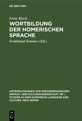 Wortbildung der homerischen Sprache (Untersuchungen zur indogermanischen Sprach- und Kulturwissenschaft. NF / Studies in Indo-European Language and Culture. New Series, 9) (German Edition)