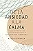 De la ansiedad a la calma by Alison Seponara