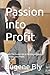Passion into Profit: Learn ...