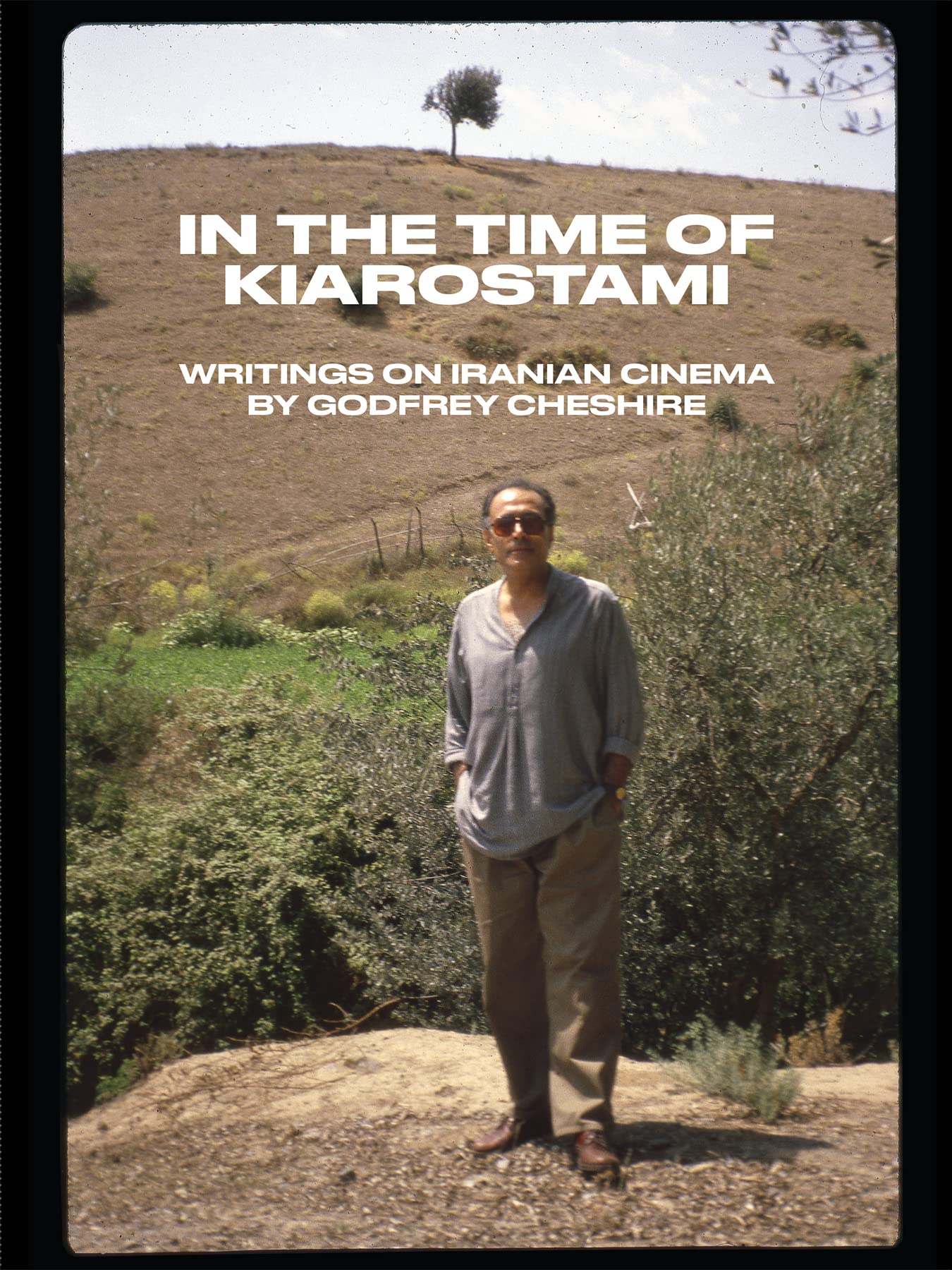 In the Time of Kiarostami: Writings on Iranian Cinema (Paperback)