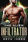 The Alien Infiltrator by Eryn Ivers