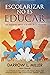 Escolarizar No Es Educar by Darrow L. Miller