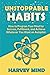 Unstoppable Habits: How to Program Your Mind for Success, Fulfillment, and Achieve Whatever You Want on Autopilot.