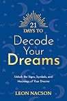 21 Days to Decode Your Dreams by Leon Nacson