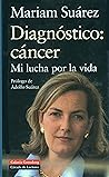 Diagnóstico: cáncer. Mi lucha por la vida