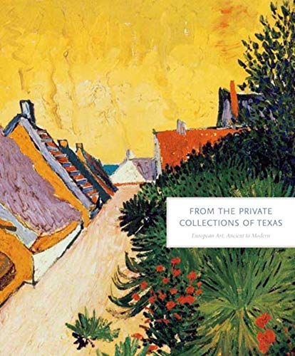 From the Private Collections of Texas: European Art, Ancient to Modern (Hardcover)