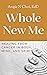 Whole New Me: Healing from ...