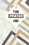The Prayer One: Deluxe Edition: A Colorful Prayer Journal including Verse and Devotional of the Day, the Acts Prayer Model, and More!