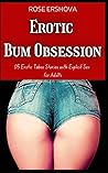 Erotic Bum Obsession: 05 Erotic Taboo Stories with Explicit Sex for Adults