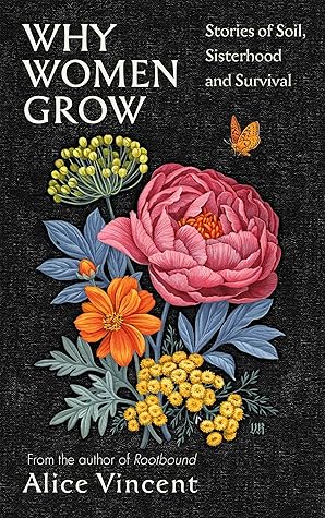 Why Women Grow: Stories of Soil, Sisterhood and Survival