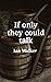 If Only They Could Talk by Ian   Walker