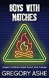 Boys with Matches by Gregory Ashe