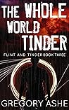 The Whole World Tinder by Gregory Ashe