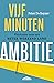 Vijf minuten ambitie by Peter De Keyzer