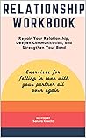 Relationship Workbook: Repair Your Relationship, Deepen Your Connection and Strengthen Your Bond (Yoga and Wellness Teaching Toolkit Series)