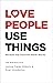 Love People, Use Things