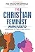 The Christian Feminist Mani...