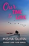 Our Time to Love (Sunset Lake Club, #3)