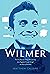 Wilmer: The True Story of a...