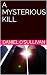 A MYSTERIOUS KILL by Daniel O'Sullivan