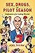 Sex, Drugs & Pilot Season: Confessions of a Casting Director