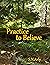 Practice to Believe