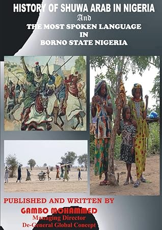 HISTORY SHUWA ARABS IN NIGERIA: THE MOST SPOKEN LANGUAGE IN BORNO STATE NIGERIA